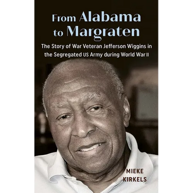 From Alabama to Margraten: The Story of War Veteran Jefferson Wiggins in the Segregated US Army during World War II