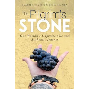 The Pilgrim's Stone: One Woman's Unpredictable and Authentic Journey
