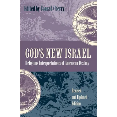 God's New Israel: Religious Interpretations of American Destiny