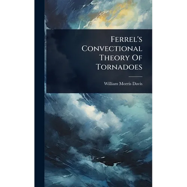 Ferrel's Convectional Theory Of Tornadoes