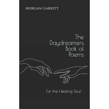 The Daydreamers Book of Poems: For the Healing Soul