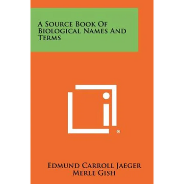 A Source Book Of Biological Names And Terms