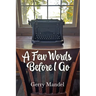 A Few Words Before I Go