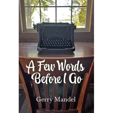 A Few Words Before I Go