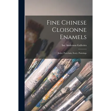 Fine Chinese Cloisonne Enamels: Jades, Porcelain, Ivory, Paintings