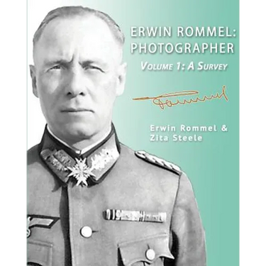 Erwin Rommel: Photographer-Volume 1: A Survey