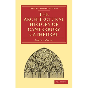 The Architectural History of Canterbury Cathedral