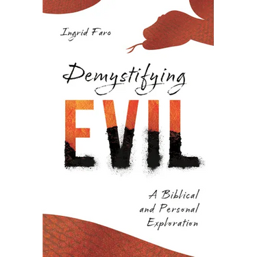 Demystifying Evil: A Biblical and Personal Exploration
