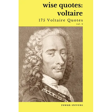 Wise Quotes - Voltaire (175 Voltaire Quotes): French Enlightenment Writer Quote Collection