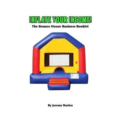 Inflate Your Income: The Bounce House Business Booklet
