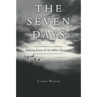 The Seven Days: Making Sense of the Bible's Structure