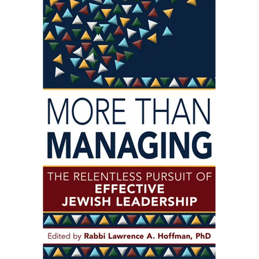 More Than Managing: The Relentless Pursuit of Effective Jewish Leadership