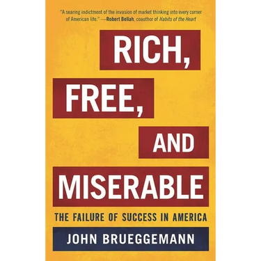 Rich, Free, and Miserable: The Failure of Success in America