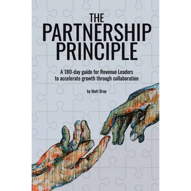 The Partnership Principle: A 180-day guide for Revenue Leaders to accelerate growth through collaboration