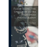 Flash! Seeing the Unseen by Ultra High-speed Photography