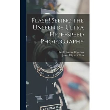 Flash! Seeing the Unseen by Ultra High-speed Photography