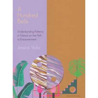 A Hundred Bells: Understanding Patterns in Nature on the Path to Empowerment.