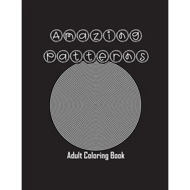 Amazing Patterns: Adult Coloring Book, Stress Relieving Mandala Style Patterns
