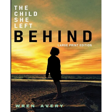 The Child She Left Behind: Large Print Edition