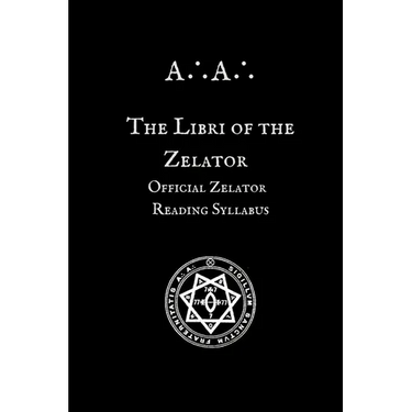 The Libri of the Zelator: Official Zelator Reading Syllabus of the A∴A∴