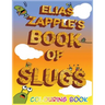 Elias Zapple's Book of Slugs Colouring Book