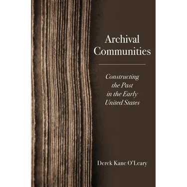 Archival Communities: Constructing the Past in the Early United States