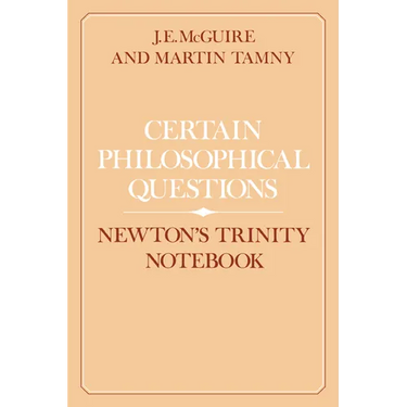 Certain Philosophical Questions: Newton's Trinity Notebook
