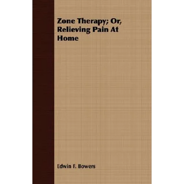 Zone Therapy; Or, Relieving Pain At Home