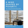 A Mind Shaped by Poverty: Ten Things Educators Should Know