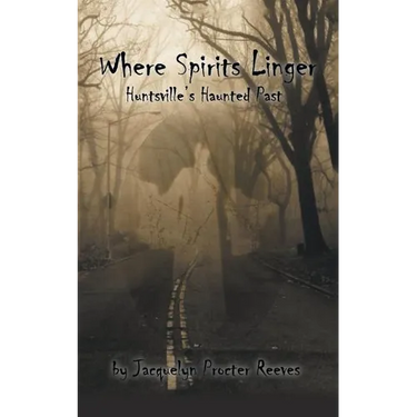 Where Spirits Linger: Huntsville's Haunted Past