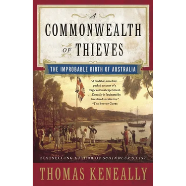 A Commonwealth of Thieves: The Improbable Birth of Australia