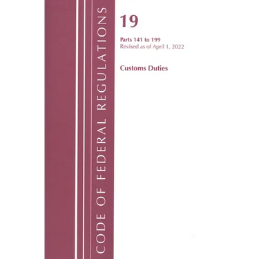 Code of Federal Regulations, Title 19 Customs Duties 141- 199, 2022