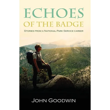 Echoes of the Badge: Stories From a National Park Service Career