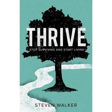 Thrive: Stop Surviving and Start Living