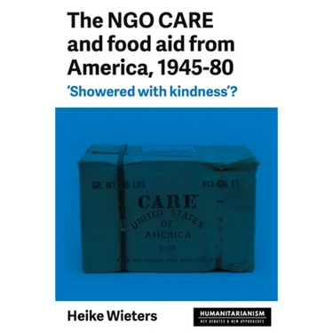 The Ngo Care and Food Aid from America, 1945-80: 'Showered with Kindness'?