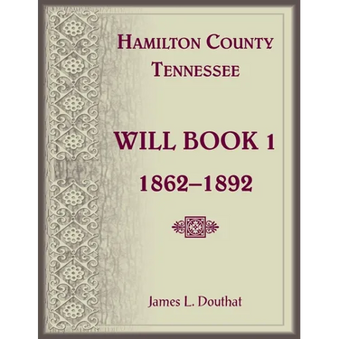Hamilton County, Tennessee Will Book 1, 1862-1892