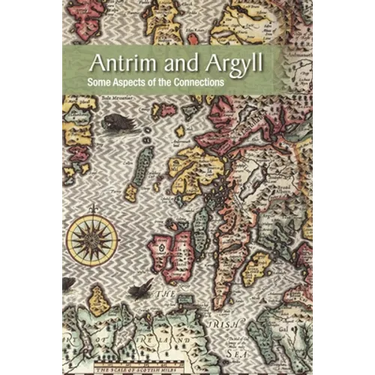 Antrim and Argyll: Some aspects of the connections