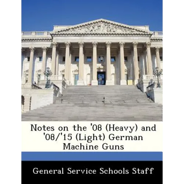 Notes on the '08 (Heavy) and '08/'15 (Light) German Machine Guns