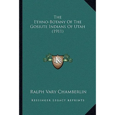 The Ethno-Botany Of The Gosiute Indians Of Utah (1911)