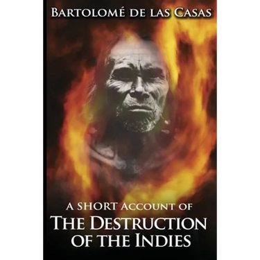A Short Account of the Destruction of the Indies