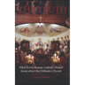 The Truth: What Every Roman Catholic Should Know about the Orthodox Church