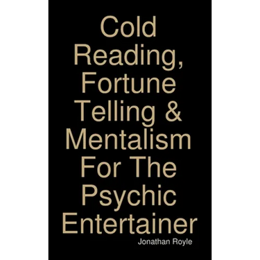 Cold Reading, Fortune Telling & Mentalism For The Psychic Entertainer