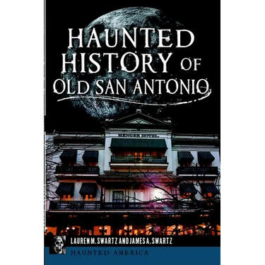 Haunted History of Old San Antonio
