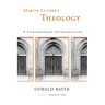 Martin Luther's Theology: A Contemporary Interpretation