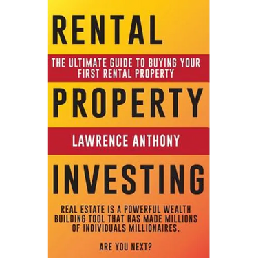 Rental Property Investing: The Ultimate Guide to Buying Your First Rental Property