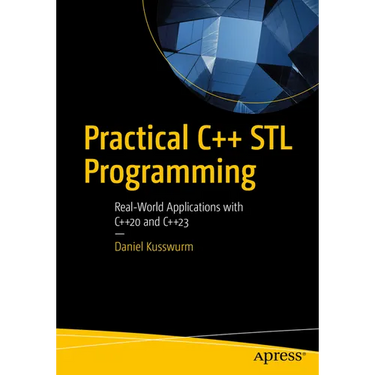Practical C++ STL Programming: Real-World Applications with C++20 and C++23