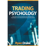 Trading Psychology: Learn How To Use Your Emotional Levers And Know Your Psychological Limits To Dominate The Options Trading Market