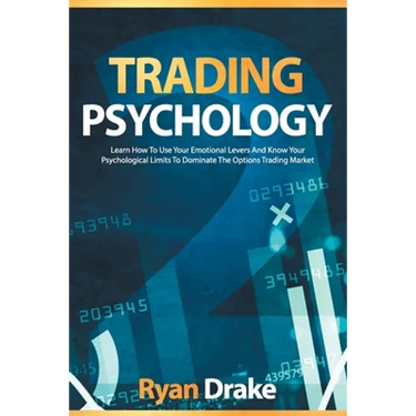 Trading Psychology: Learn How To Use Your Emotional Levers And Know Your Psychological Limits To Dominate The Options Trading Market