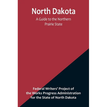 North Dakota: A Guide to the Northern Prairie State