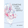 Someone I Can Hold Gently